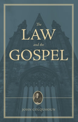 A Treatise on the Law and the Gospel by Colquhoun, John