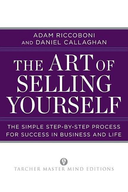 The Art of Selling Yourself: The Simple Step-by-Step Process for Success in Business and Life by Riccoboni, Adam