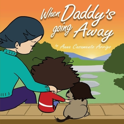When Daddy's Going Away by Arrigo, Anna Casamento