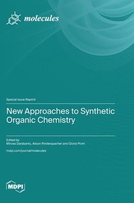 New Approaches to Synthetic Organic Chemistry by Darabantu, Mircea