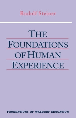 The Foundations of Human Experience: (Cw 293 & 66) by Steiner, Rudolf