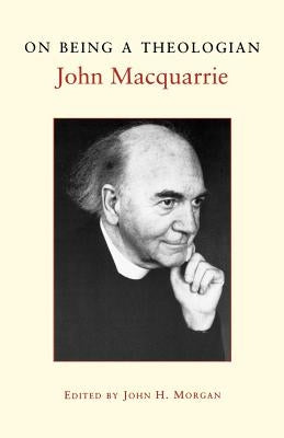 On Being a Theologian by MacQuarrie, John