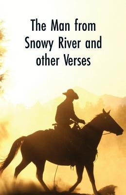 The Man from Snowy River and Other Verses by Paterson, Andrew Barton 'banjo'