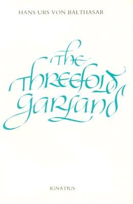 The Threefold Garland: The World's Salvation in Mary's Prayer by Von Balthasar, Hans Urs