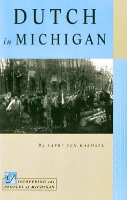 Dutch in Michigan by Ten Harmsel, Larry