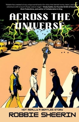 Across the Universe-Not Really a Beatles Story by Sheerin, Robbie