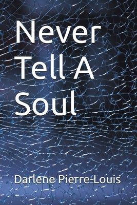 Never Tell a Soul by Pierre-Louis, Darlene