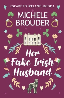 Her Fake Irish Husband (Escape to Ireland, Book 2) by Brouder, Michele
