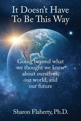 It Doesn't Have to Be This Way by Flaherty, Sharon