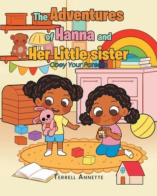 The Adventures of Hanna and Her Little Sister: Obey Your Parents by Annette, Terrell