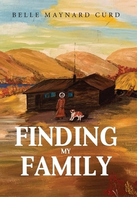 Finding My Family by Curd, Belle Maynard