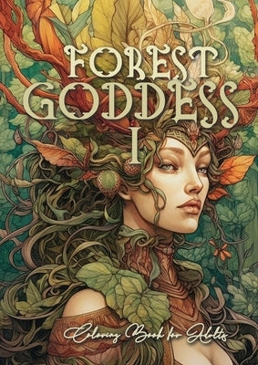 Forest Goddess Coloring Book for Adults 1: Forest Schaman Coloring Book Grayscale Beautiful Forest Goddesses Grayscale by Publishing, Monsoon