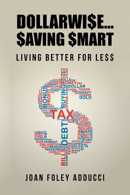 Dollarwi$E...$Aving $Mart: Living Better for Le$$ by Adducci, Joan Foley
