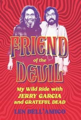 Friend of the Devil: My Wild Ride with Jerry Garcia and Grateful Dead by Dell'amico, Len