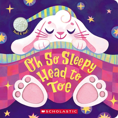 Oh So Sleepy Head to Toe (Touch and Feel) by Scholastic