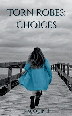 Torn Robes: Choices by Quinn, K. M.