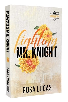 Fighting Mr. Knight by Lucas, Rosa