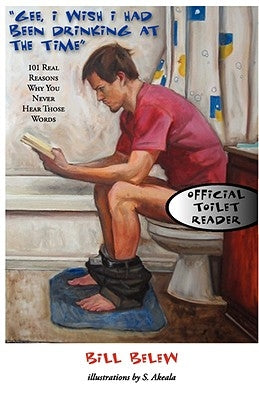 Gee, I Wish I Had Been Drinking at the Time by Belew, William C.