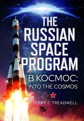 The Russian Space Program: B Kocmoc, Into the Cosmos by Treadwell, Terry C.