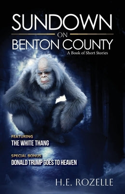 Sundown on Benton County: A Book of Short Stories by Rozelle, H. E.