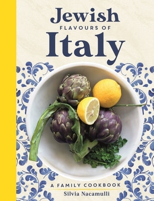 Jewish Flavours of Italy: A Family Cookbook by Nacamulli, Silvia