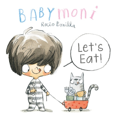 Babymoni: Let's Eat! by Bonilla, Rocio