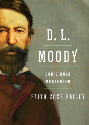 D. L. Moody: God's Bold Messenger by Bailey, Faith Coxe