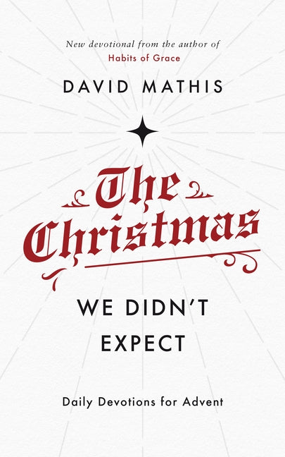 The Christmas We Didn't Expect: A Daily Advent Devotional by Mathis, David