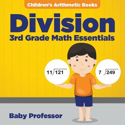 Division 3Rd Grade Math Essentials Children's Arithmetic Books by Baby Professor