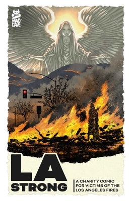 La Strong: A Charity Comic for Victims of the Los Angeles Fires by Various