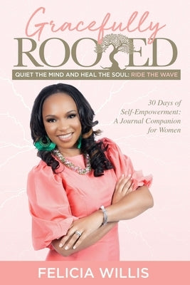 Rooted Gracefully by Willis, Felicia