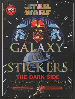 Star Wars: Galaxy of Stickers: The Dark Side: The Ultimate Art Collection by Editors of Thunder Bay Press