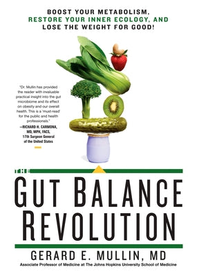 The Gut Balance Revolution: Boost Your Metabolism, Restore Your Inner Ecology, and Lose the Weight for Good! by Mullin, Gerard E.