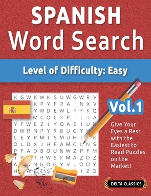 Spanish Word Search - Level of Difficulty: Easy - Vol.1 - Delta Classics - Give Your Eyes a Rest with the Easiest to Read Puzzles on the Market! by Delta Classics