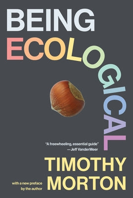 Being Ecological, with a New Preface by the Author by Morton, Timothy