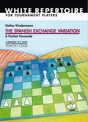 Spanish Exchange Variation: A Fischer Favourite by Kindermann, Stefan