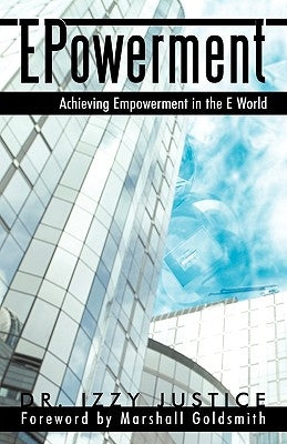 EPowerment: Achieving Empowerment in the E World by Justice, Izzy
