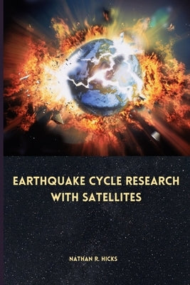 Earthquake cycle research with satellites by R. Hicks, Nathan