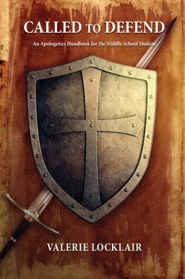 Called to Defend: An Apologetics Handbook for the Middle School Student by Thur (Locklair), Valerie
