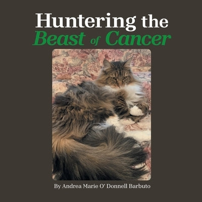Huntering the Beast of Cancer by O' Donnell Barbuto, Andrea Marie