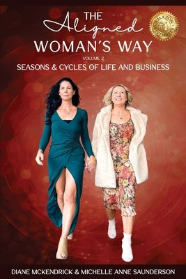 The Aligned WOMAN'S WAY: Seasons & Cycles of Life and Business by McKendrick, Diane