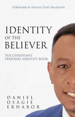 Identity of the Believer: The Christian's Personal Identity Book by Erhabor, Daniel O.