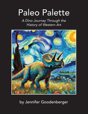 Paleo Palette: A Dino Journey Through the History of Western Art by Goodenberger, Jennifer