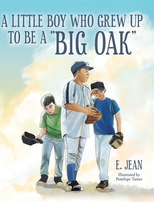 A little boy who grew up to be a "Big Oak" by Jean, E.