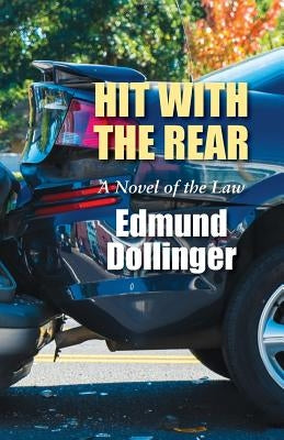 Hit With The Rear: A Novel Of The Law by Dollinger, Edmund