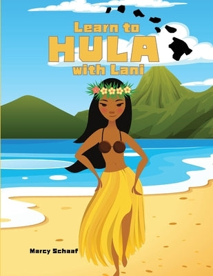 Learn to HULA with Lani by Schaaf, Marcy