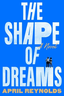The Shape of Dreams by Reynolds, April