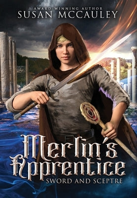 Merlin's Apprentice: Sword & Sceptre by McCauley, Susan