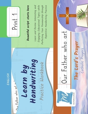 Handwriting Practice Workbook - The Lord's Prayer - Christian Prayers - Print, Level 1: Learn by Handwriting. Children and Adults - PNCP1LE by Cobo, Jessica