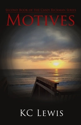 Motives: Second Book of the Casey Rickman Series by Lewis, Kc